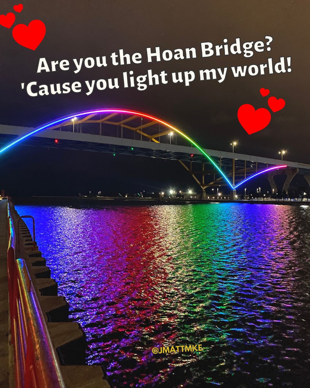 “Are you the Hoan Bridge? ‘Cause you light up my world!”