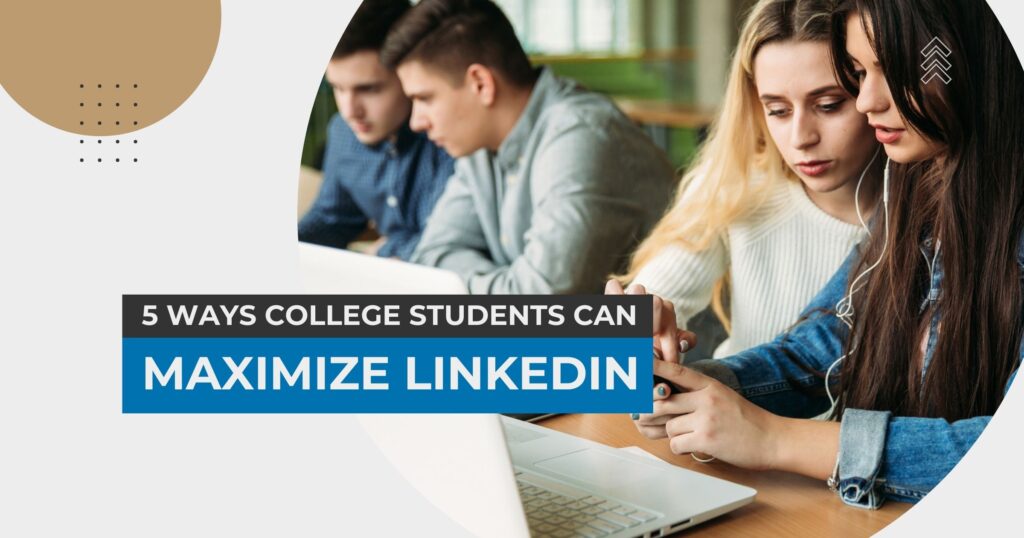 5 Ways College Students Can Maximize LinkedIn