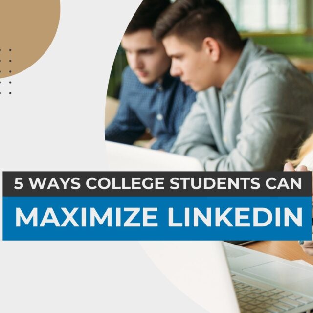 "5 Ways College Students Can Maximize LinkedIn" with a photo of 4 college students working in pairs and looking at phones and computers.