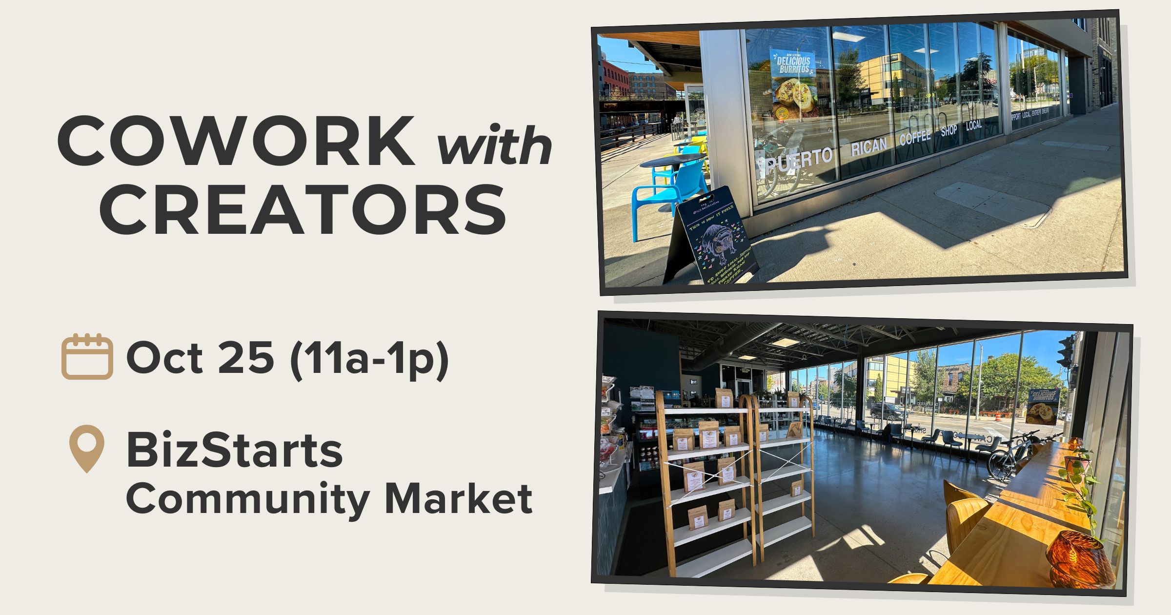 "Cowork with Creators on Friday, October 25 from 11 a.m. to 1 p.m. at BizStarts Community Market."