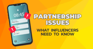 "Partnership issues, what influencers need to know."