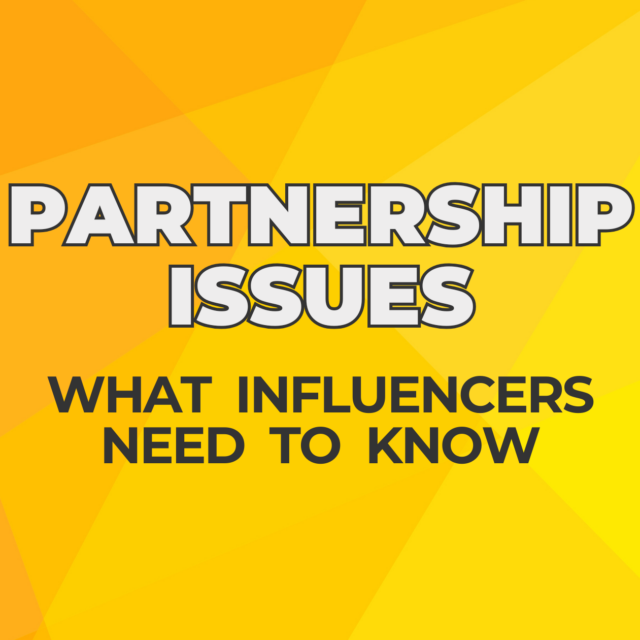 "Partnership issues, what influencers need to know."