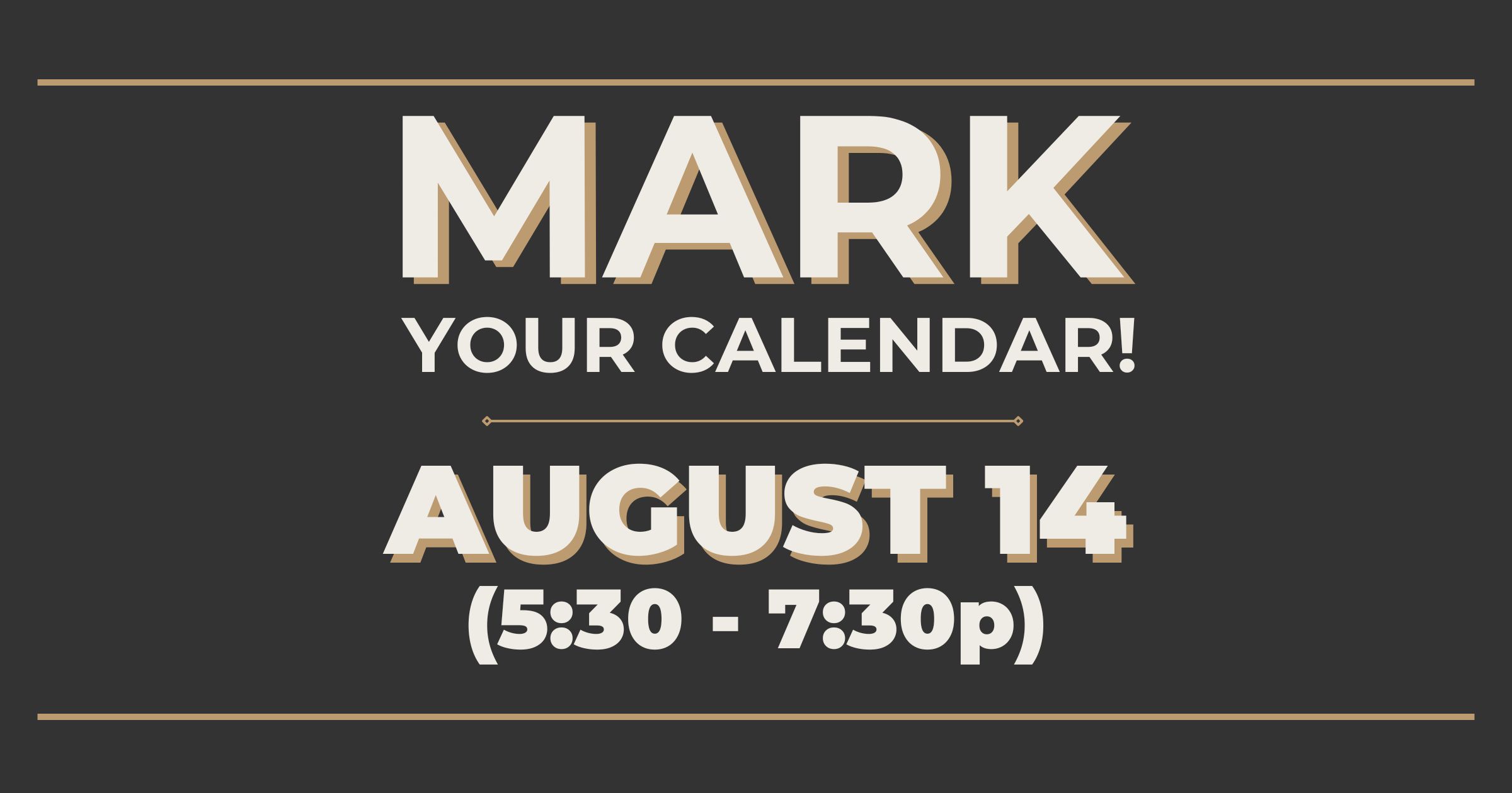 "Mark your calendar, August 14 from 5:30 to 7:30 p.m."