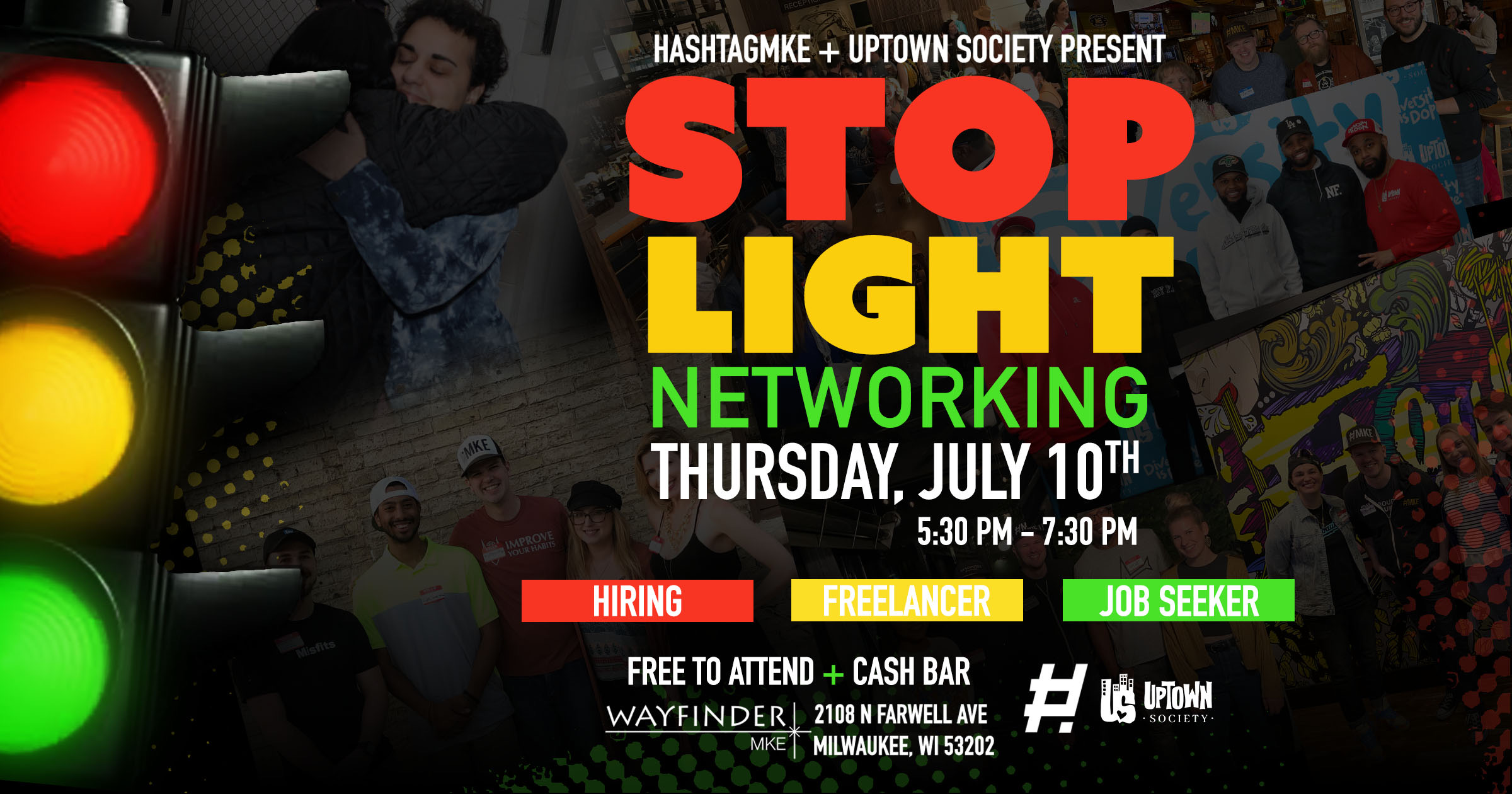 "HashtagMKE and Uptown Society present Stop Light Networking on Thursday, July 10 from 5:30 to 7:30 p.m. on the Rooftop at Wayfinder; free event with a cash bar. Event is for social media professionals seeking work, hiring for open roles, or freelancers."