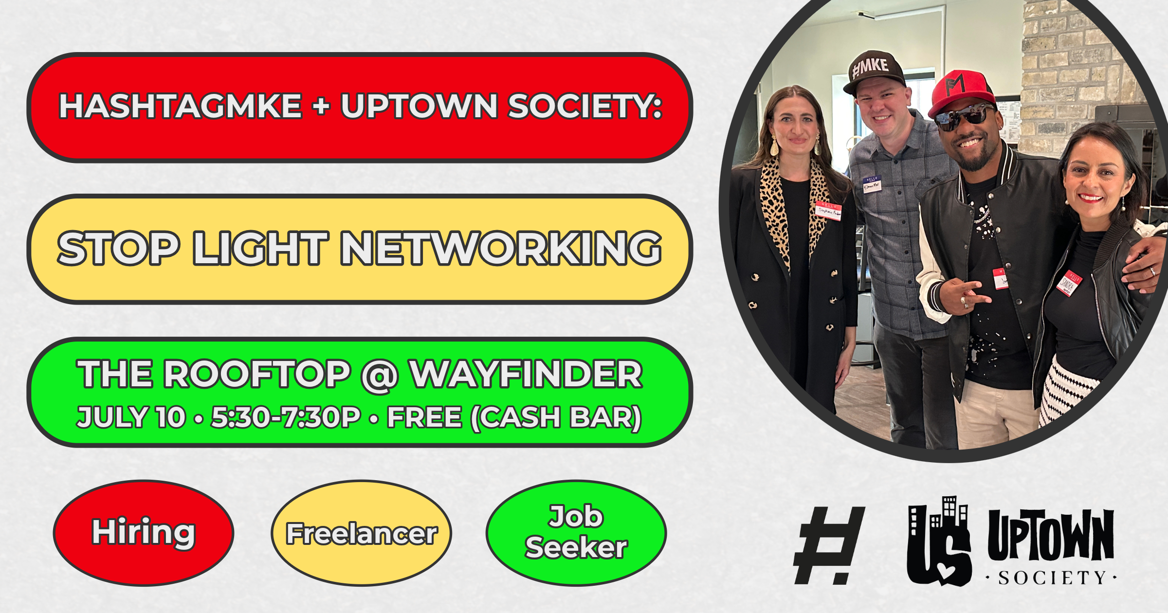"HashtagMKE and Uptown Society present Stop Light Networking on the Rooftop at Wayfinder on Thursday, July 10 from 5:30 to 7:30 p.m.; free event with a cash bar. Event is for professionals seeking work, hiring for open roles, or freelancers."