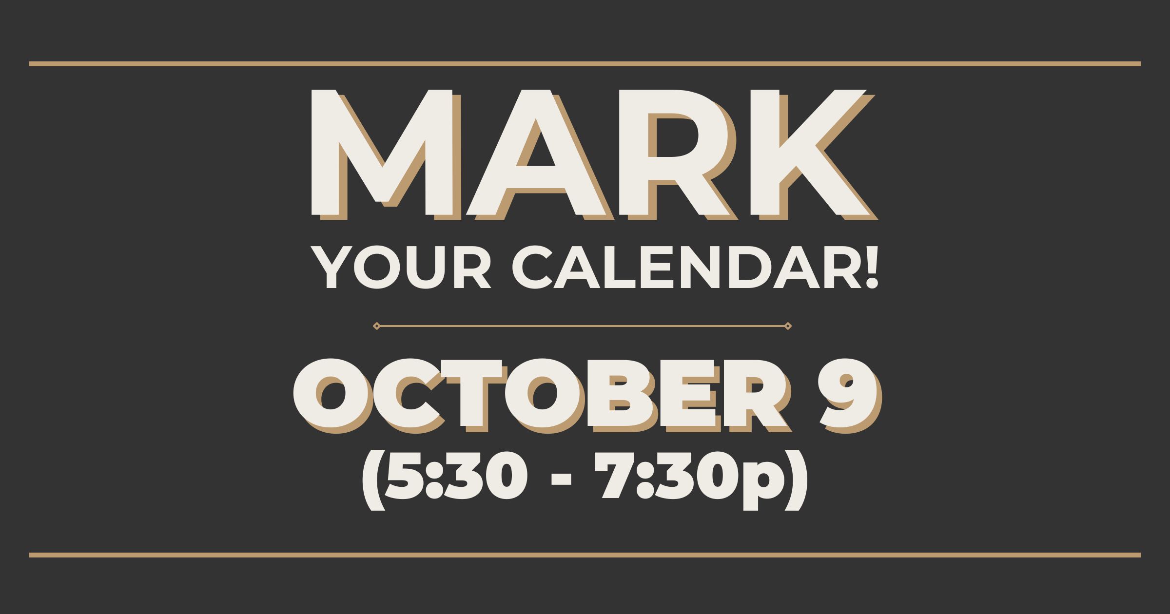 "Mark your calendar, October 9 from 5:30 to 7:30 p.m."