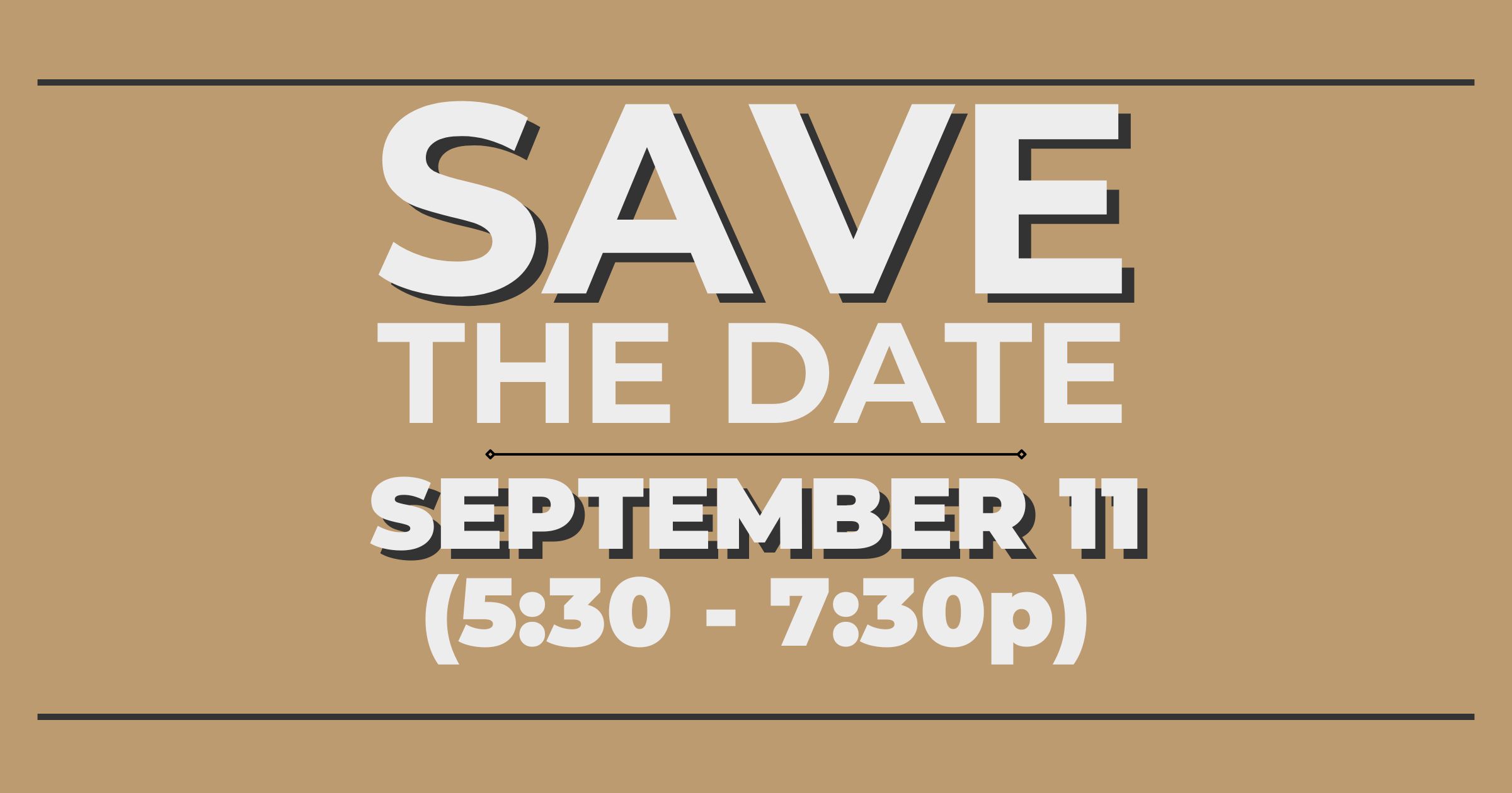 "Save the date, September 11 from 5:30 to 7:30 p.m."