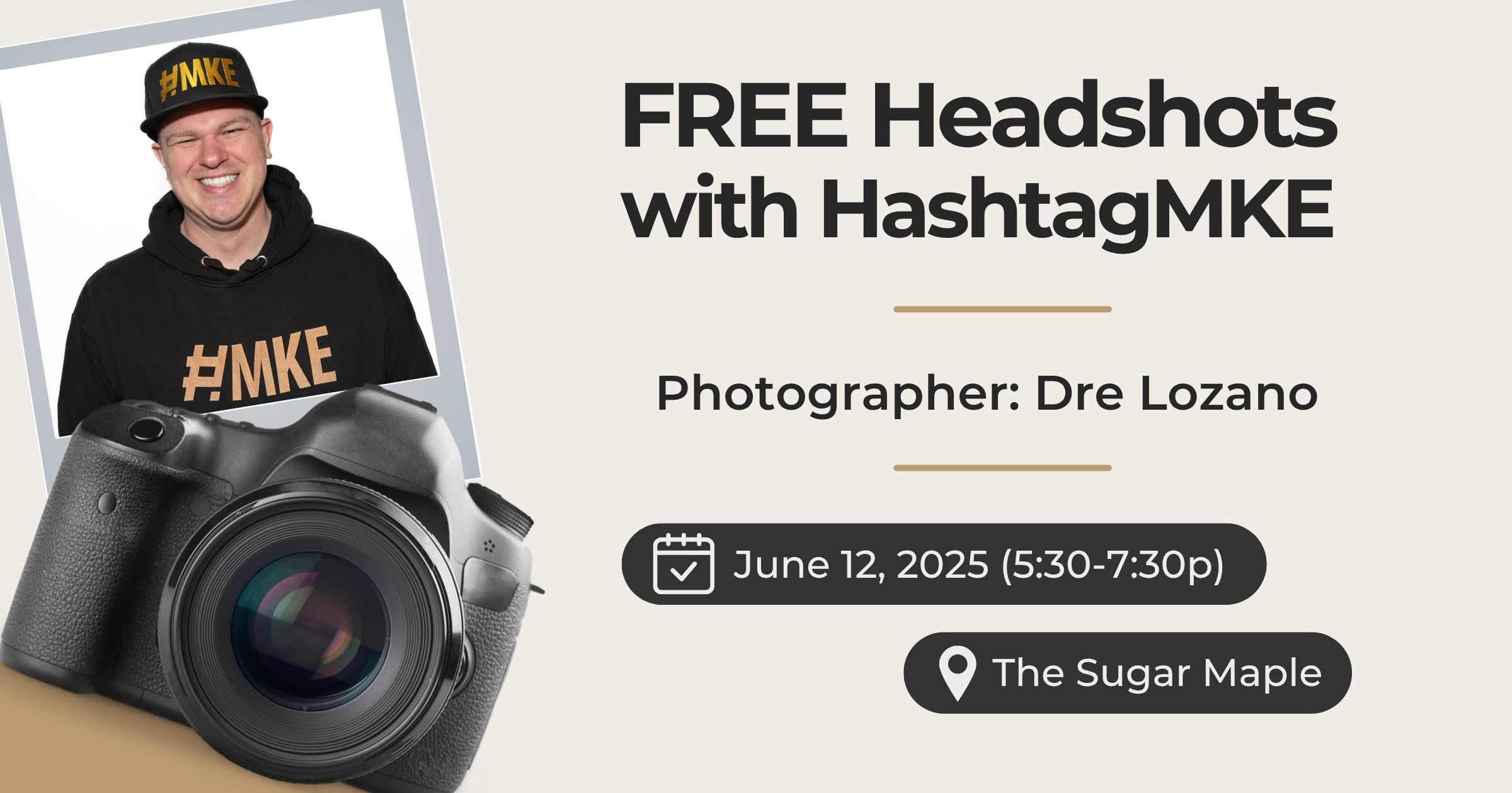 "Free headshots with HashtagMKE on Thursday, June 12, 2025 from 5:30 to 7:30 p.m. at The Sugar Maple. Photographer is Dre Lozano."
