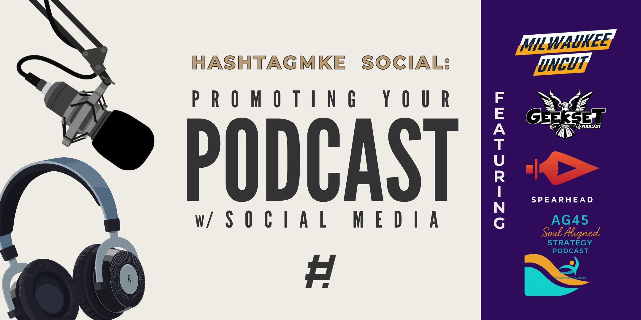 "HashtagMKE Social on promoting your podcast with social media. Featuring Milwaukee Uncut, Geekset Podcast, Spearhead Conversations, and AG45 Soul Aligned Strategy Podcast."
