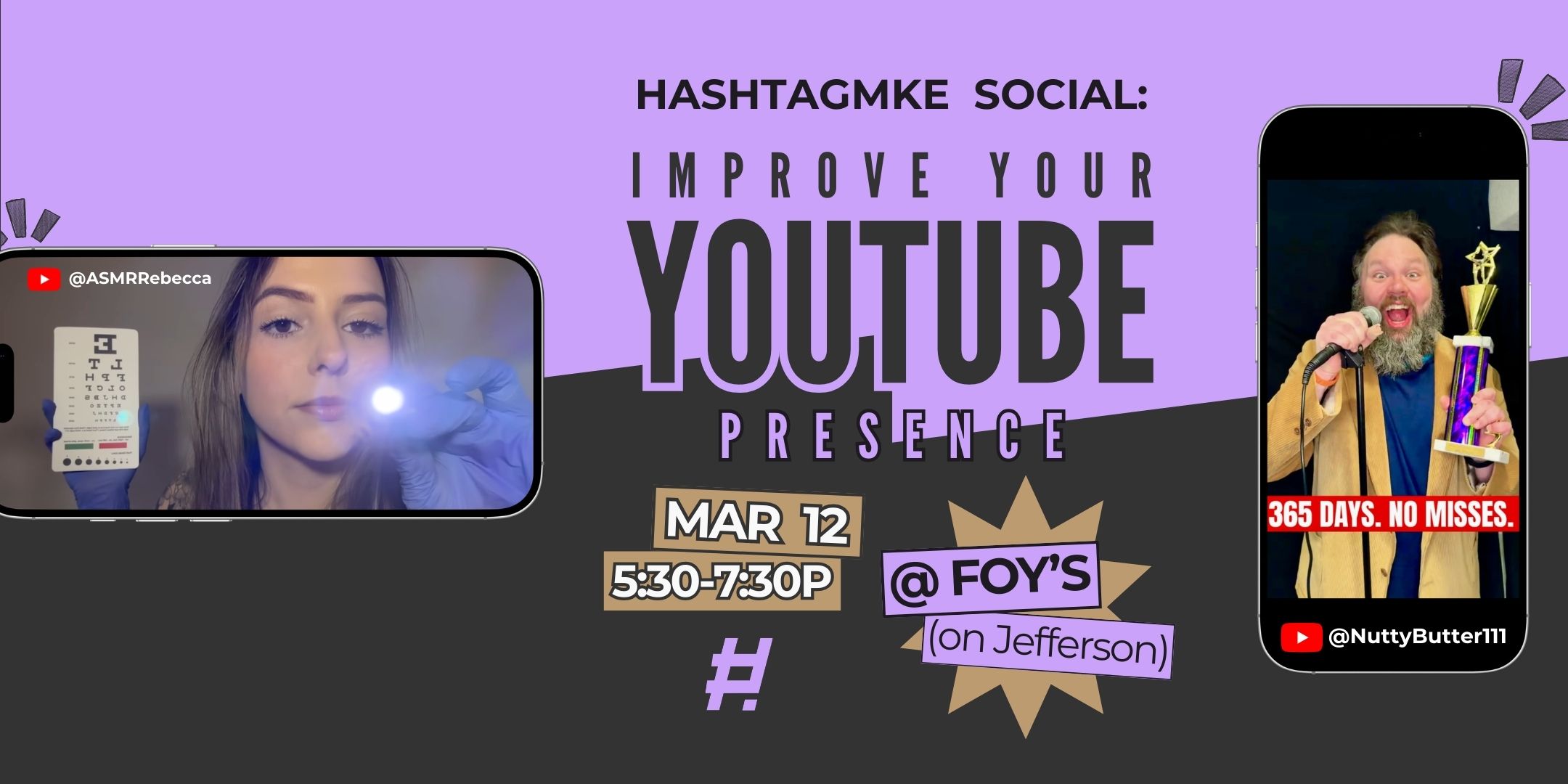 "HashtagMKE Social: Improve Your YouTube Presence on March 12 from 5:30 to 7:30 pm.m at Foy's on Jefferson. With YouTubers ASMR Rebecca and Nutty Butter 111."
