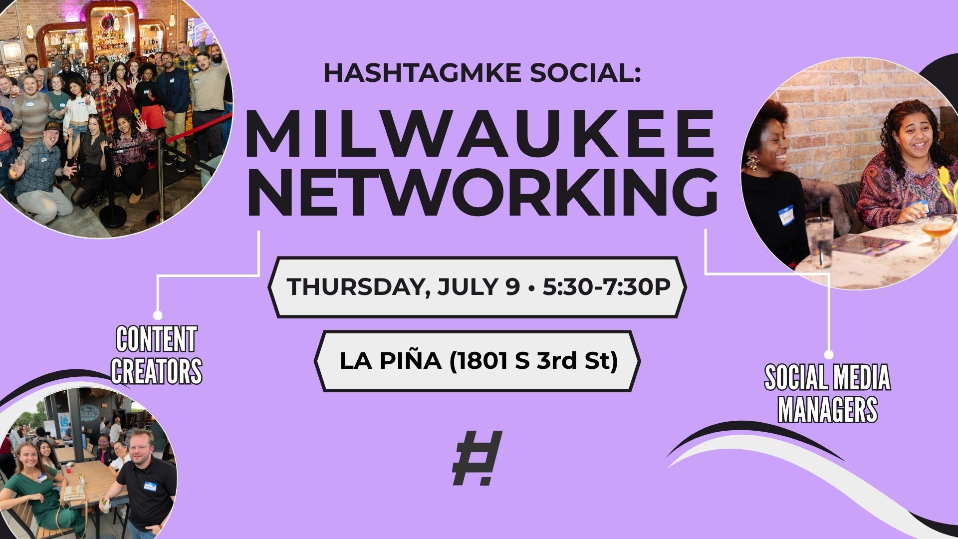 "HashtagMKE Social, a Milwaukee networking event for content creators and social media managers. On Thursday, July 9 from 5:30 to 7:30 p.m. at La Pina at 1801 South 3rd Street."